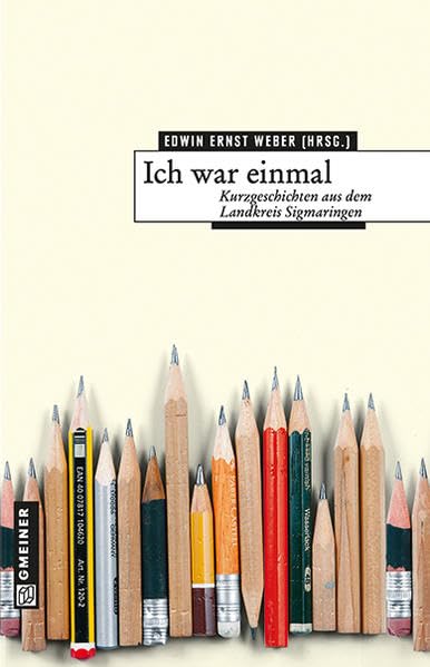 Ich war einmal: Kurzgeschichten aus dem Landkreis Sigmaringen (Regionalgeschichte im GMEINER-Verlag) Books