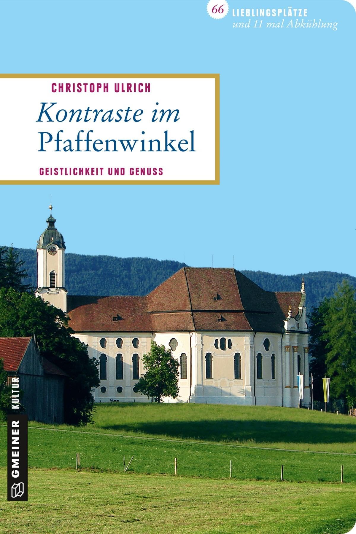 Kontraste im Pfaffenwinkel: Geistlichkeit und Genuss (Lieblingsplätze im GMEINER-Verlag) Leisure, Home & Garden