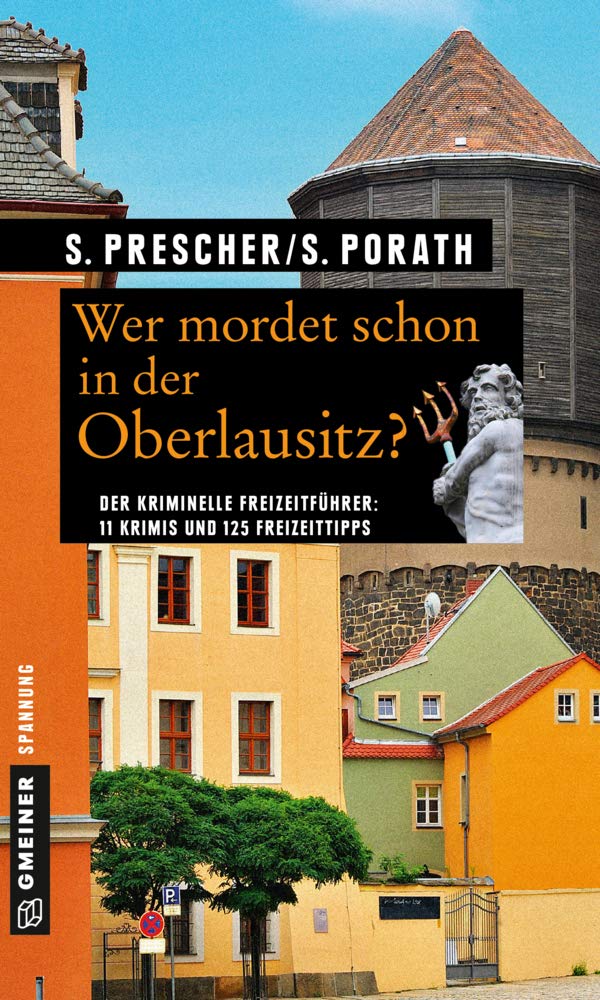 Wer mordet schon in der Oberlausitz?: 11 Krimis und 125 Freizeittipps (Kriminelle Freizeitführer im GMEINER-Verlag) Contemporary literature