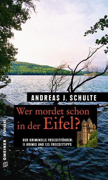 Wer mordet schon in der Eifel?: 11 Krimis und 125 Freizeittipps (Kriminelle Freizeitführer im GMEINER-Verlag) Contemporary literature
