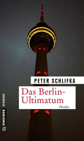 Das Berlin-Ultimatum: Thriller (Thriller im GMEINER-Verlag) book