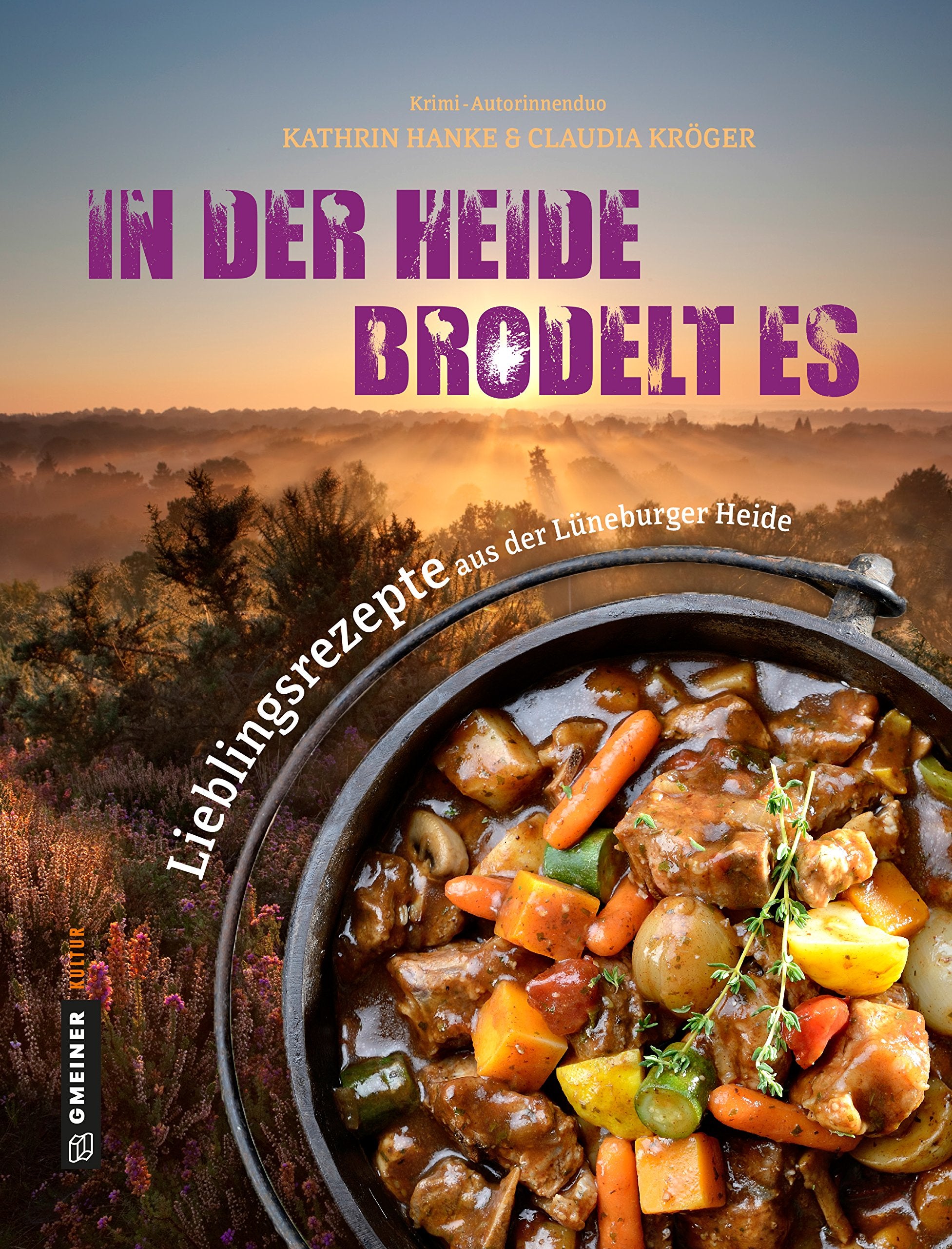 In der Heide brodelt es: Lieblingsrezepte aus der Lüneburger Heide (Regionalgeschichte im GMEINER-Verlag) Leisure, Home & Garden