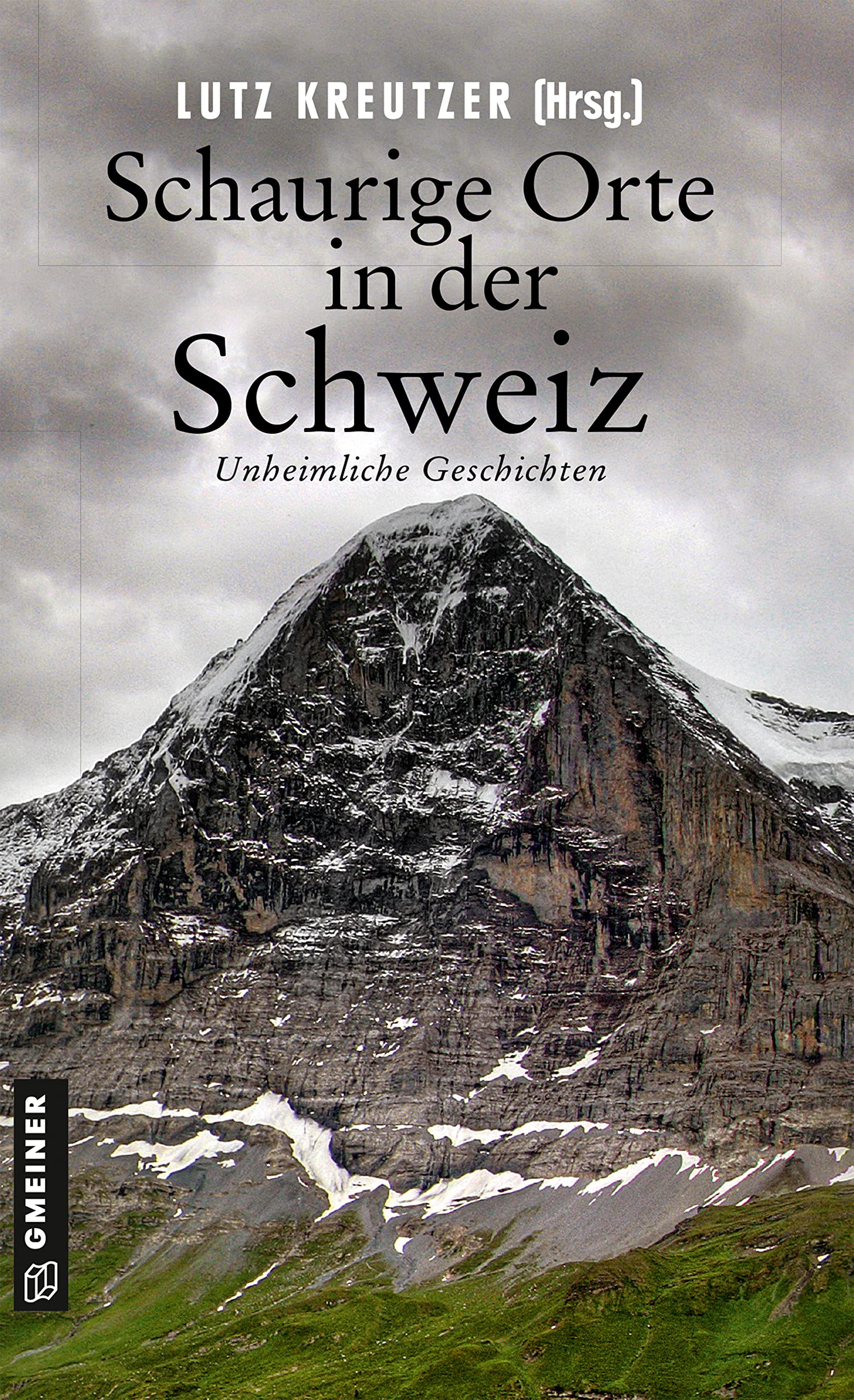 Schaurige Orte in der Schweiz: Unheimliche Geschichten (Kriminalromane im GMEINER-Verlag) Essays & Short Stories