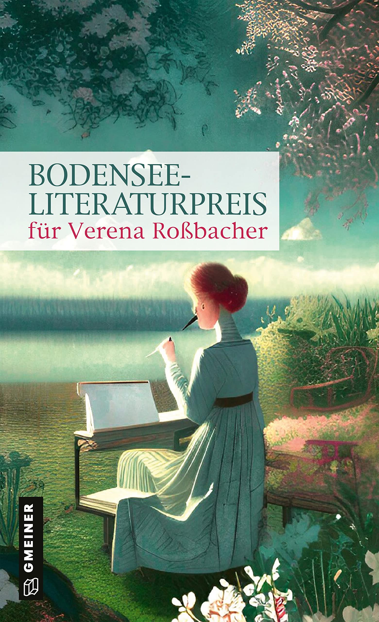 Bodensee-Literaturpreis für Verena Roßbacher (Kultur erleben im GMEINER-Verlag) (Neue Schriften des Städtischen Kulturreferats Überlingen) Essays & Short Stories
