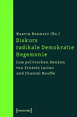 Diskurs - radikale Demokratie - Hegemonie: Zum politischen Denken von Ernesto Laclau und Chantal Mouffe Books