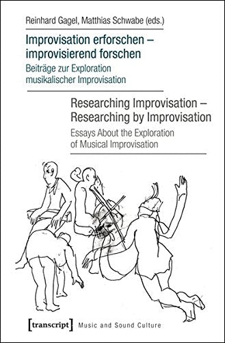 Improvisation erforschen - improvisierend forschen / Researching Improvisation - Researching by Improvisation: Beiträge zur Exploration musikalischer ... the Exploration of Musical Improvisation book