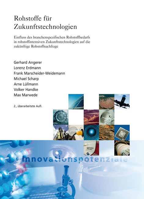 Rohstoffe für Zukunftstechnologien.: Einfluss des branchenspezifischen Rohstoffbedarfs in rohstoffintensiven Zukunftstechnologien auf die zukünftige ... (ISI-Schriftenreihe Innovationspotenziale) Business, Finance & Career