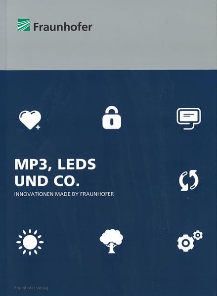 MP3, LEDS UND CO.: Innovationen made by Fraunhofer. Business & Technology