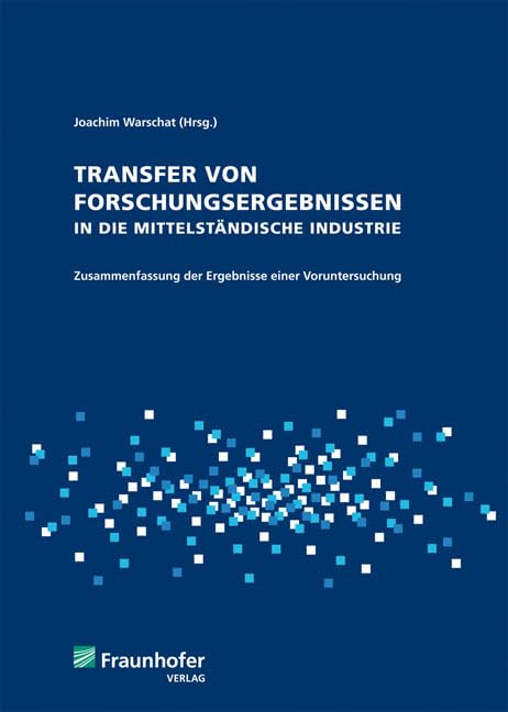 Transfer von Forschungsergebnissen in die mittelständische Industrie: Zusammenfassung der Ergebnisse einer Voruntersuchung book