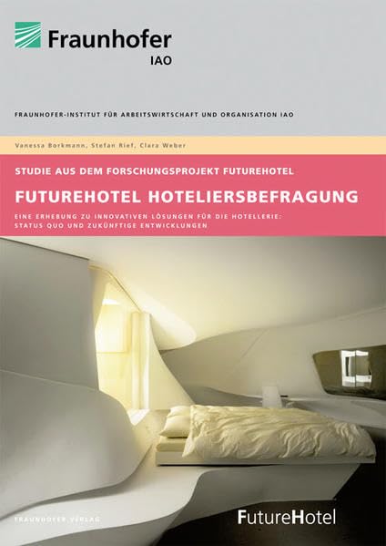 FutureHotel Hoteliersbefragung.: Eine Erhebung zu innovativen Lösungen für die Hotellerie: Status Quo und zukünftige Entwicklungen. Law