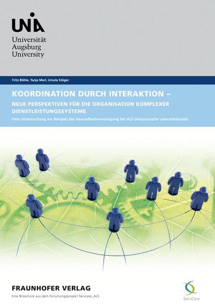 Koordination durch Interaktion - Neue Perspektiven für die Organisation komplexer Dienstleistungssysteme.: Eine Untersuchung am Beispiel der Gesundheitsversorgung bei ALS (Amyotrophe Lateralsklerose). Law