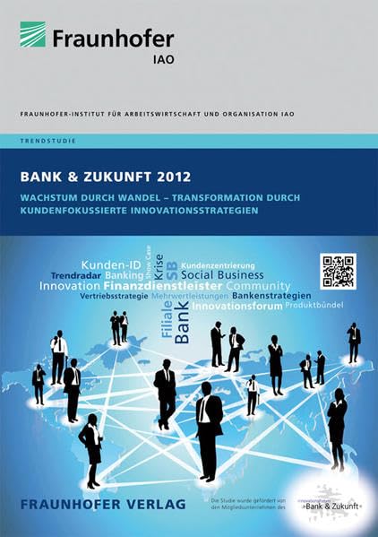 Trendstudie Bank & Zukunft 2012.: Wachstum durch Wandel - Transformation durch kundenfokussierte Innnovationsstrategien. Hrsg.: Fraunhofer IAO, Stuttgart Law