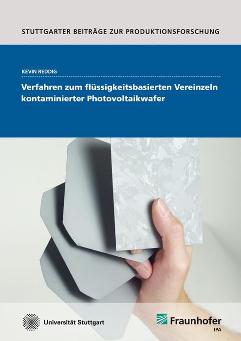 Verfahren zum flüssigkeitsbasierten Vereinzeln kontaminierter Photovoltaikwafer.: Dissertationsschrift (Stuttgarter Beiträge zur Produktionsforschung) Business & Technology