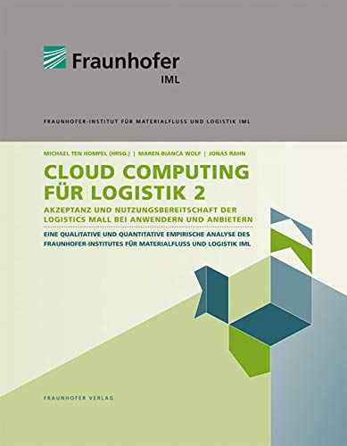 Cloud Computing für Logistik 2: Akzeptanz und Nutzungsbereitschaft der Logistics Mall bei Anwendern und Anbietern Law