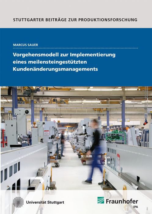 Vorgehensmodell zur Implementierung eines meilensteingestützten Kundenänderungsmanagements Business, Finance & Career