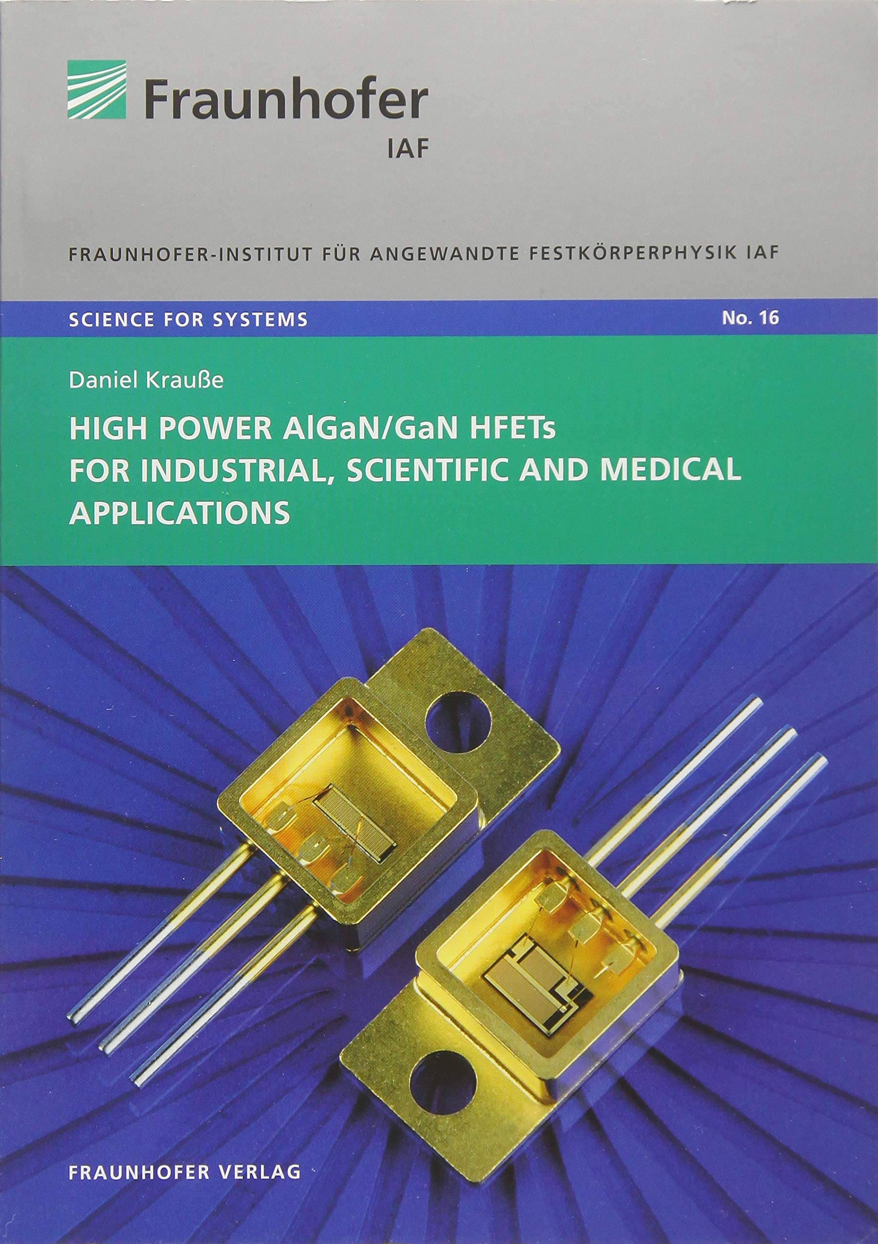 High Power AlGaN/GaN HFETs for Industrial, Scientific and Medical Applications: . (Science for Systems) Business & Technology