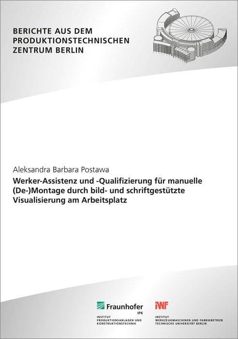 Werker-Assistenz und -Qualifizierung für manuelle (De-)Montage durch bild- und schriftgestützte Visualisierung am Arbeitsplatz Computer Science