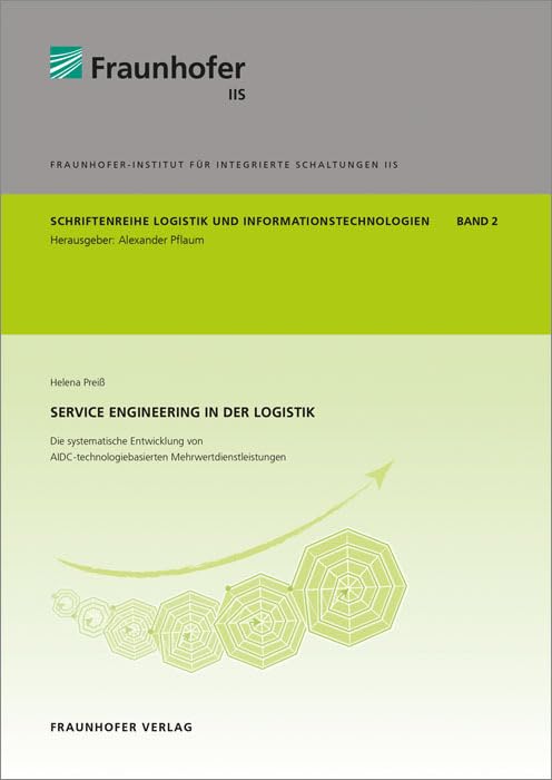 Service Engineering in der Logistik - Die systematische Entwicklung von AIDC-technologiebasierten Mehrwertdienstleistungen: Dissertationsschrift ... on logistics and information technologies) Law