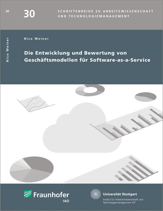 Die Entwicklung und Bewertung von Geschäftsmodellen für Software-as-a-Service: Dissertationsschrift (Schriftenreihe zu Arbeitswissenschaft und Technologiemanagement) Law
