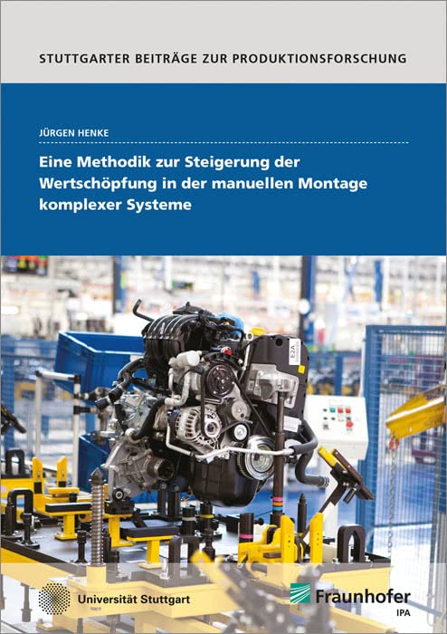 Eine Methodik zur Steigerung der Wertschöpfung in der manuellen Montage komplexer Systeme Computer Science