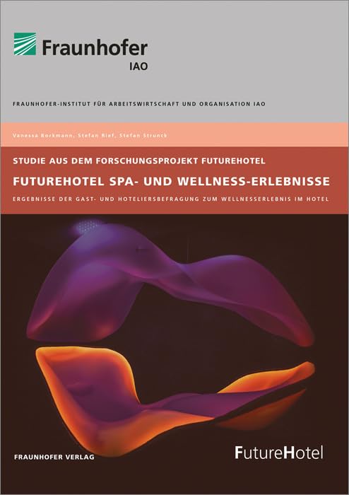 FutureHotel Spa- und Wellness-Erlebnisse.: Ergebnisse der Gast- und Hoteliersbefragung zum Wellnesserlebnis im Hotel. Law