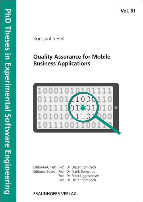 Quality Assurance for Mobile Business Applications.: Dissertationsschrift (PhD Theses in Experimental Software Engineering) Business, Finance & Career