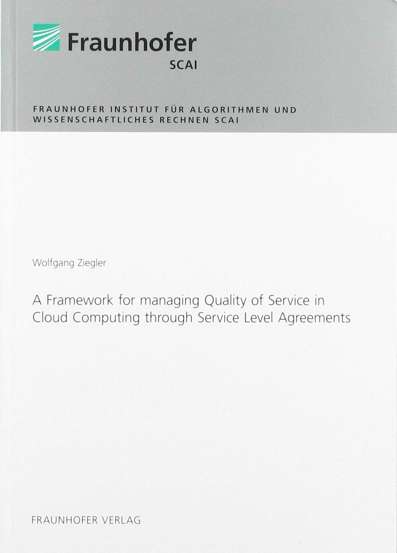 A Framework for managing Quality of Service in Cloud Computing through Service Level Agreements: Dissertationsschrift Computer Science