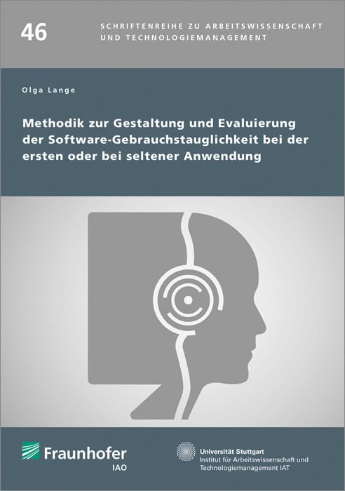 Methodik zur Gestaltung und Evaluierung der Software-Gebrauchstauglichkeit bei der ersten oder bei seltener Anwendung: Dissertationsschrift ... und Technologiemanagement) Law