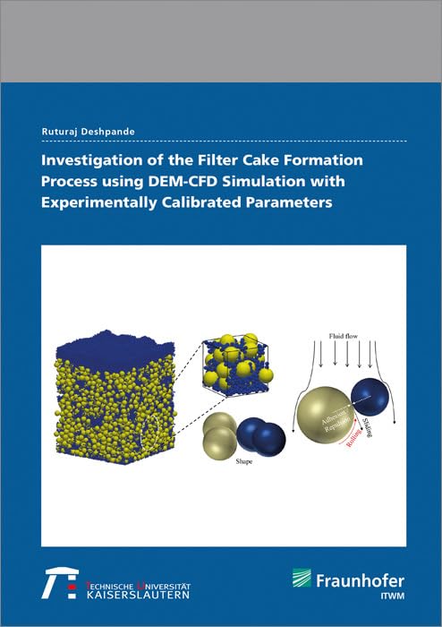 Investigation of the Filter Cake Formation Process using DEM-CFD Simulation with Experimentally Calibrated Parameters: Dissertationsschrift Computer Science