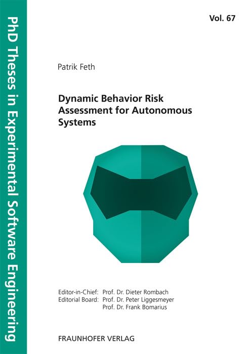 Product Image: Dynamic Behavior Risk Assessment for Autonomous Systems: Dissertationsschrift (PhD Theses in Experimental Software Engineering, Band 67)