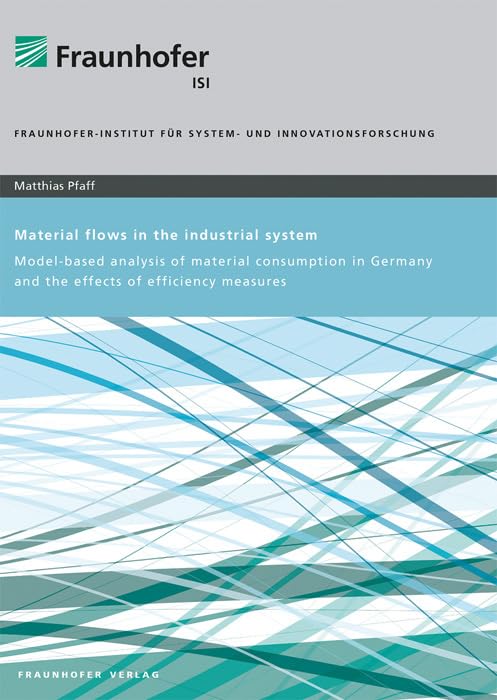 Material Flows in the Industrial System: Model-based Analysis of Material Consumption in Germany and the Effects of Efficiency Measures Law