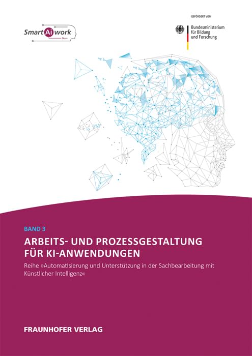 Arbeits- und Prozessgestaltung für KI-Anwendungen (Automatisierung und Unterstützung in der Sachbearbeitung mit Künstlicher Intelligenz) Law