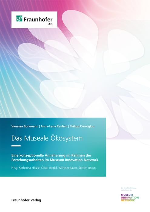 Das Museale Ökosystem: Eine konzeptionelle Annäherung im Rahmen der Forschungsarbeiten im Museum Innovation Network Law