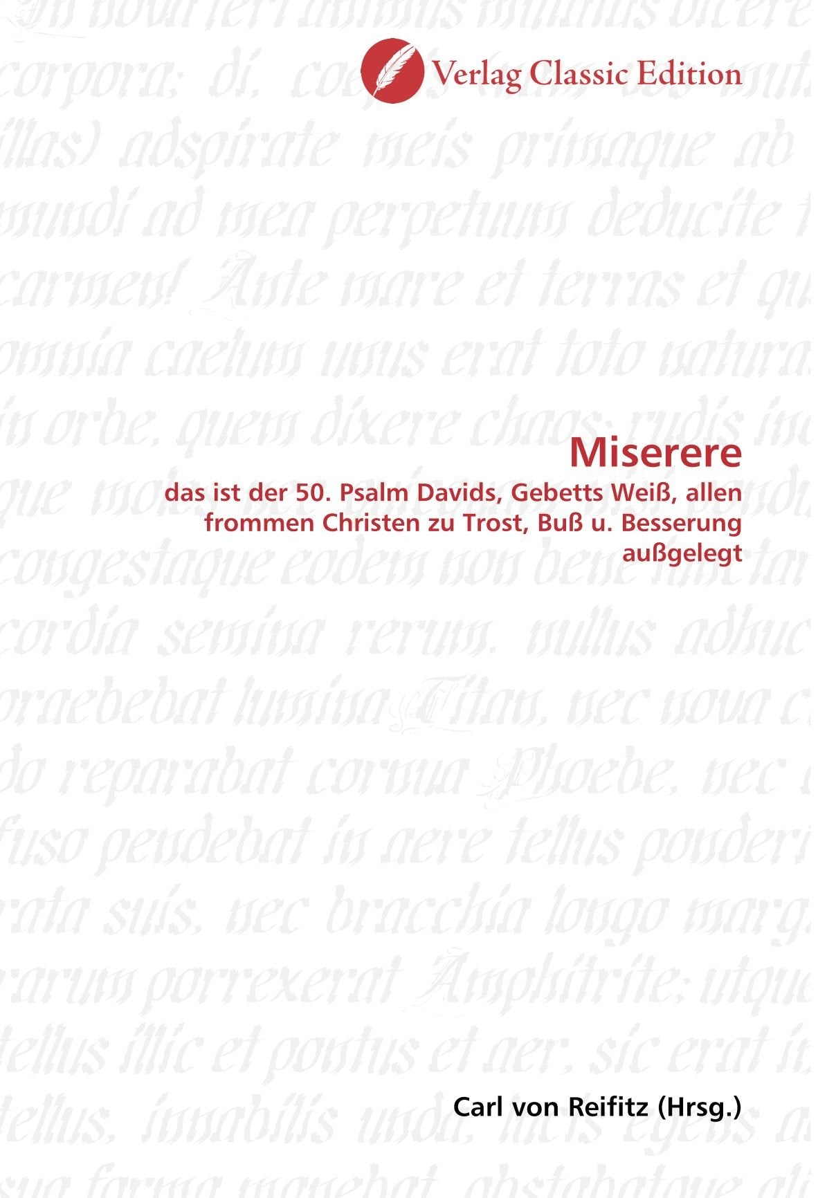 Miserere: das ist der 50. Psalm Davids, Gebetts Weiß, allen frommen Christen zu Trost, Buß u. Besserung außgelegt Politics & History
