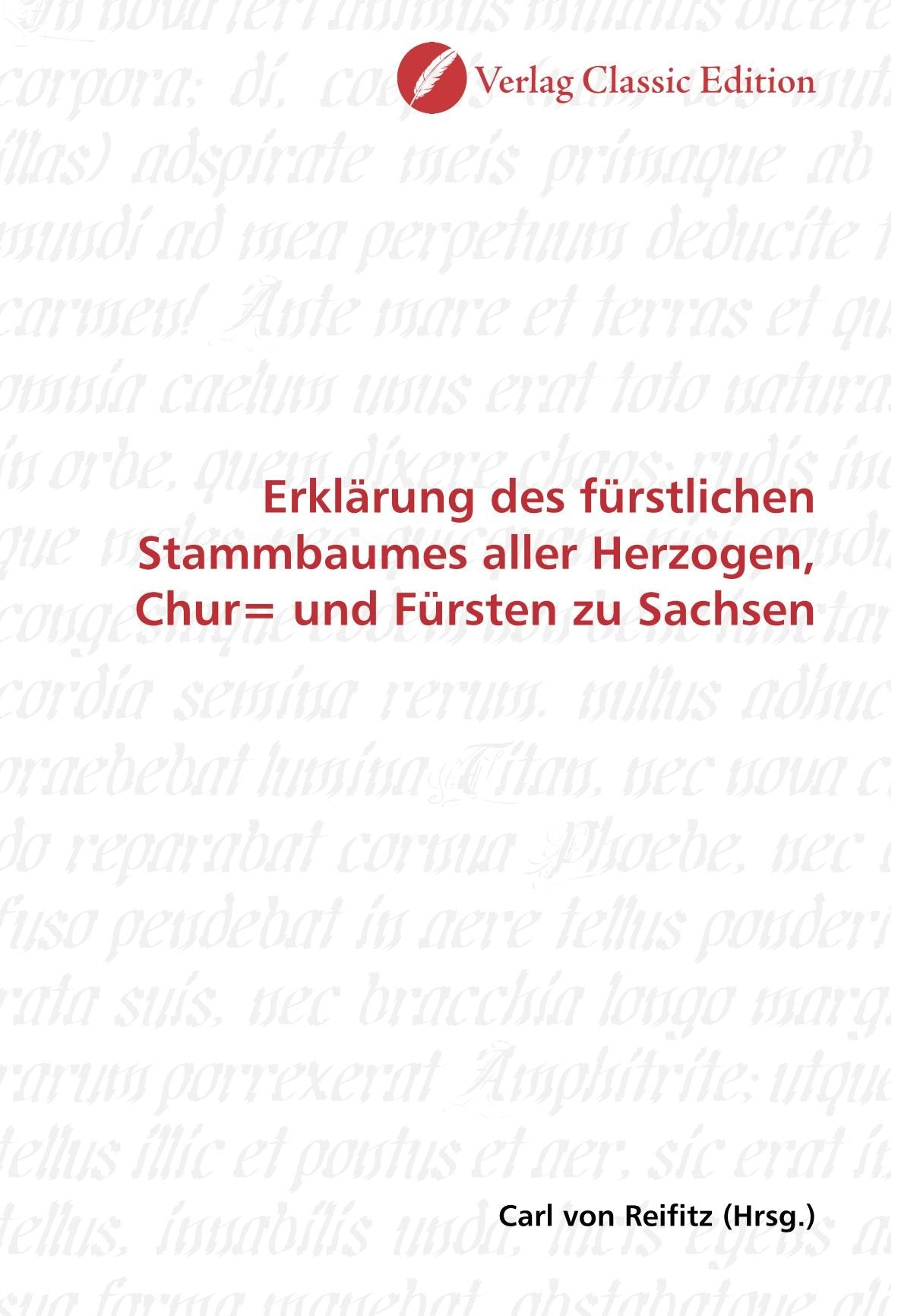 Erklärung des fürstlichen Stammbaumes aller Herzogen, Chur= und Fürsten zu Sachsen Politics & History