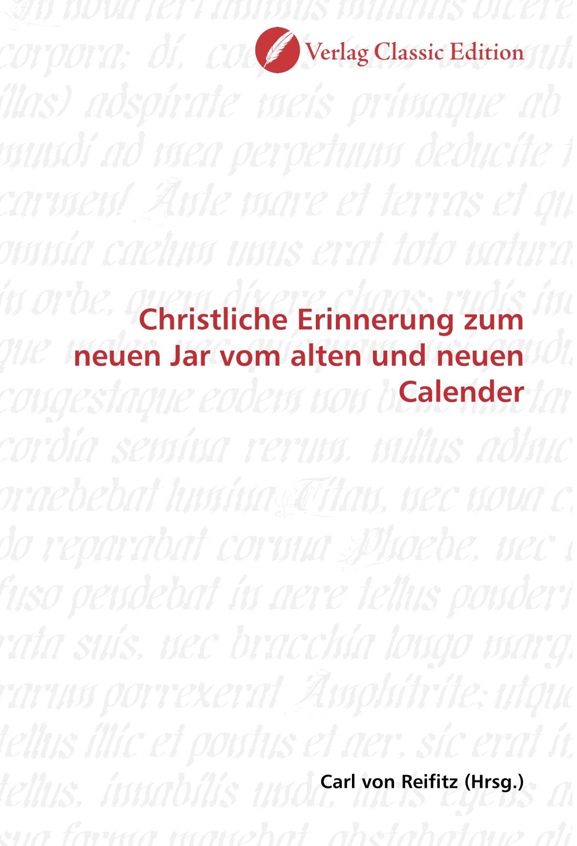 Christliche Erinnerung zum neuen Jar vom alten und neuen Calender Politics & History