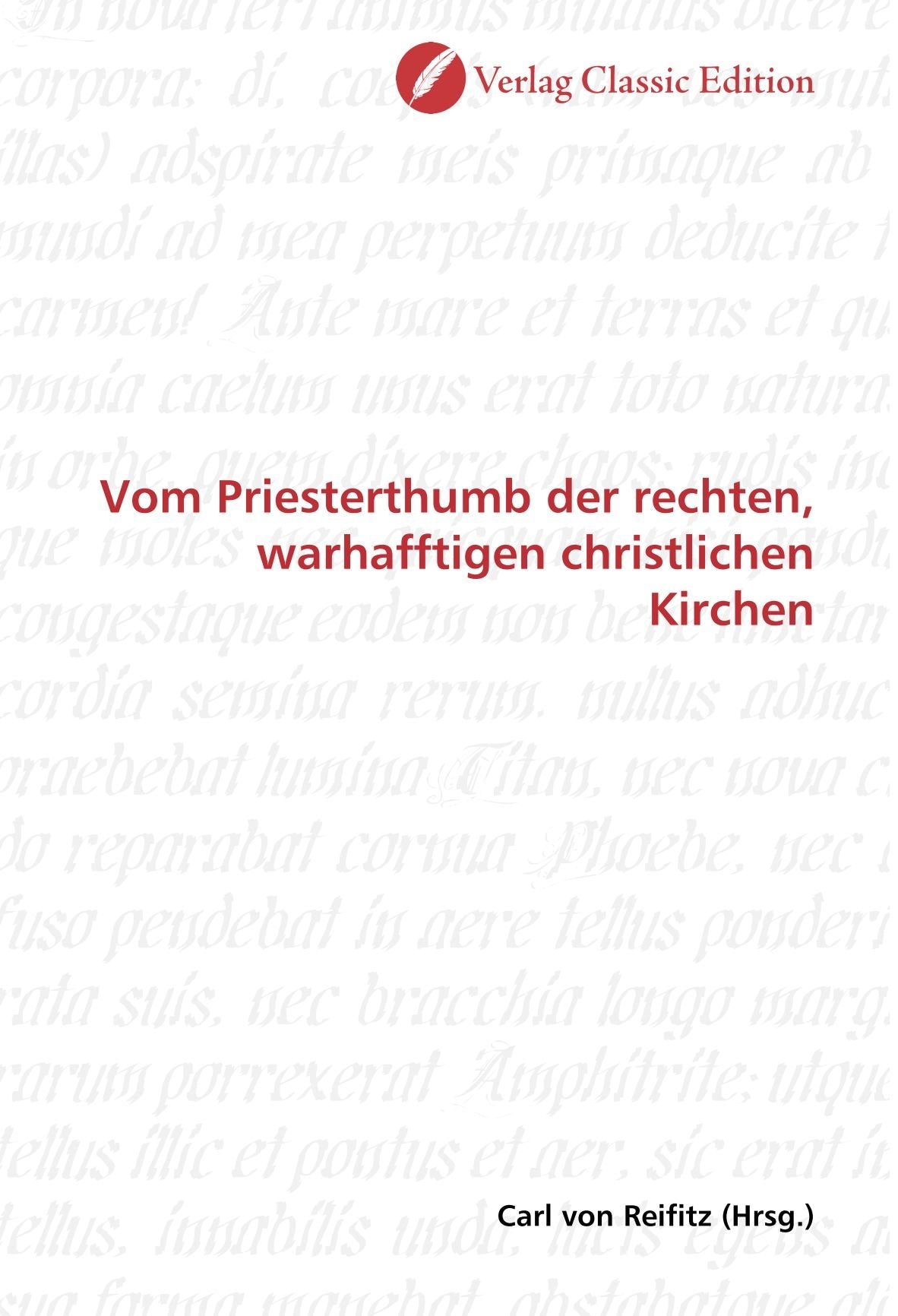 Vom Priesterthumb der rechten, warhafftigen christlichen Kirchen Politics & History