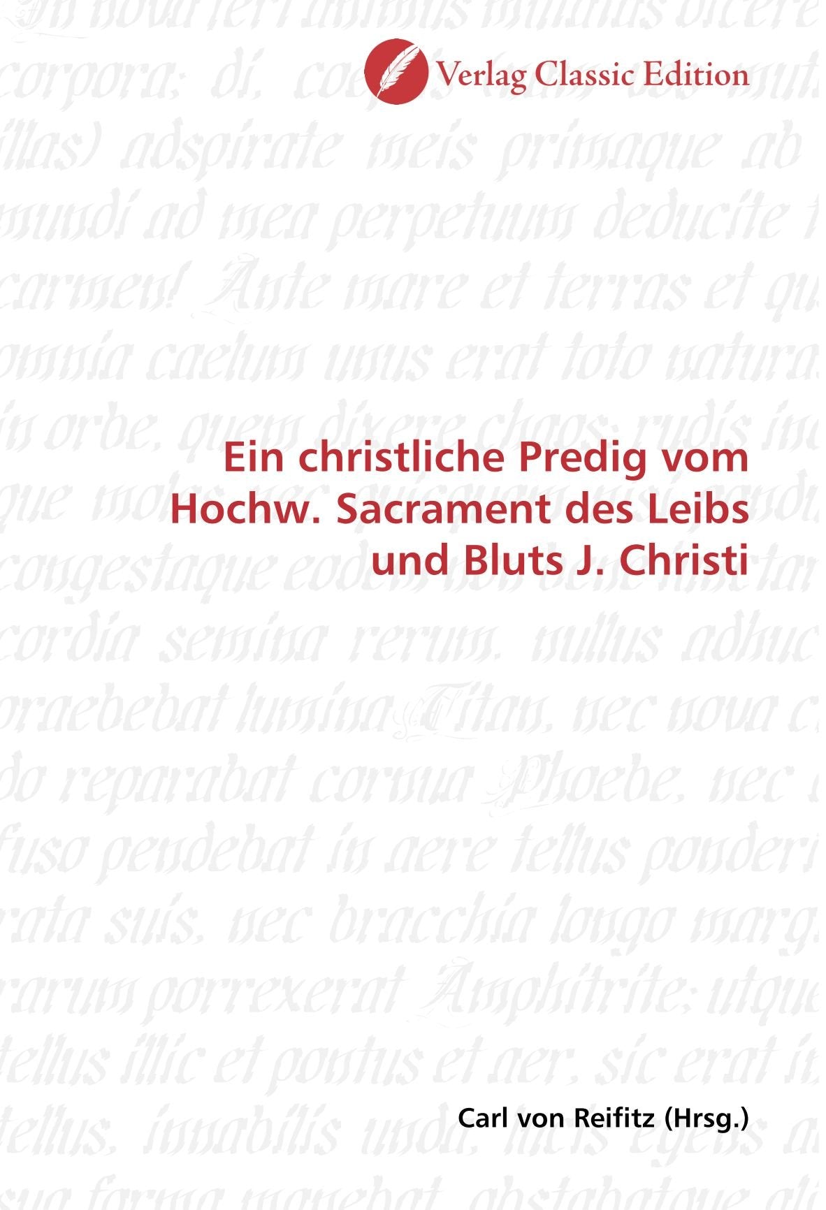 Ein christliche Predig vom Hochw. Sacrament des Leibs und Bluts J. Christi Politics & History