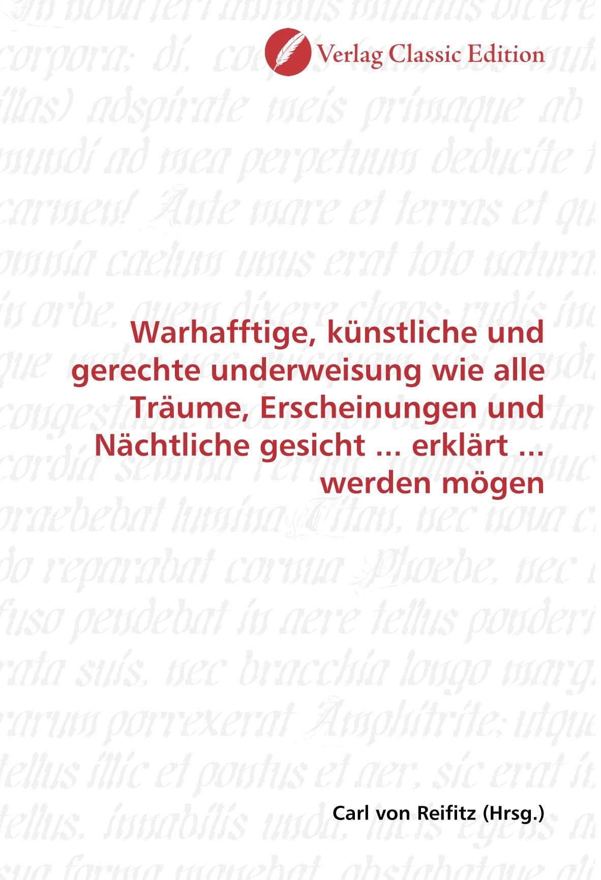 Warhafftige, künstliche und gerechte underweisung wie alle Träume, Erscheinungen und Nächtliche gesicht ... erklärt ... werden mögen Politics & History