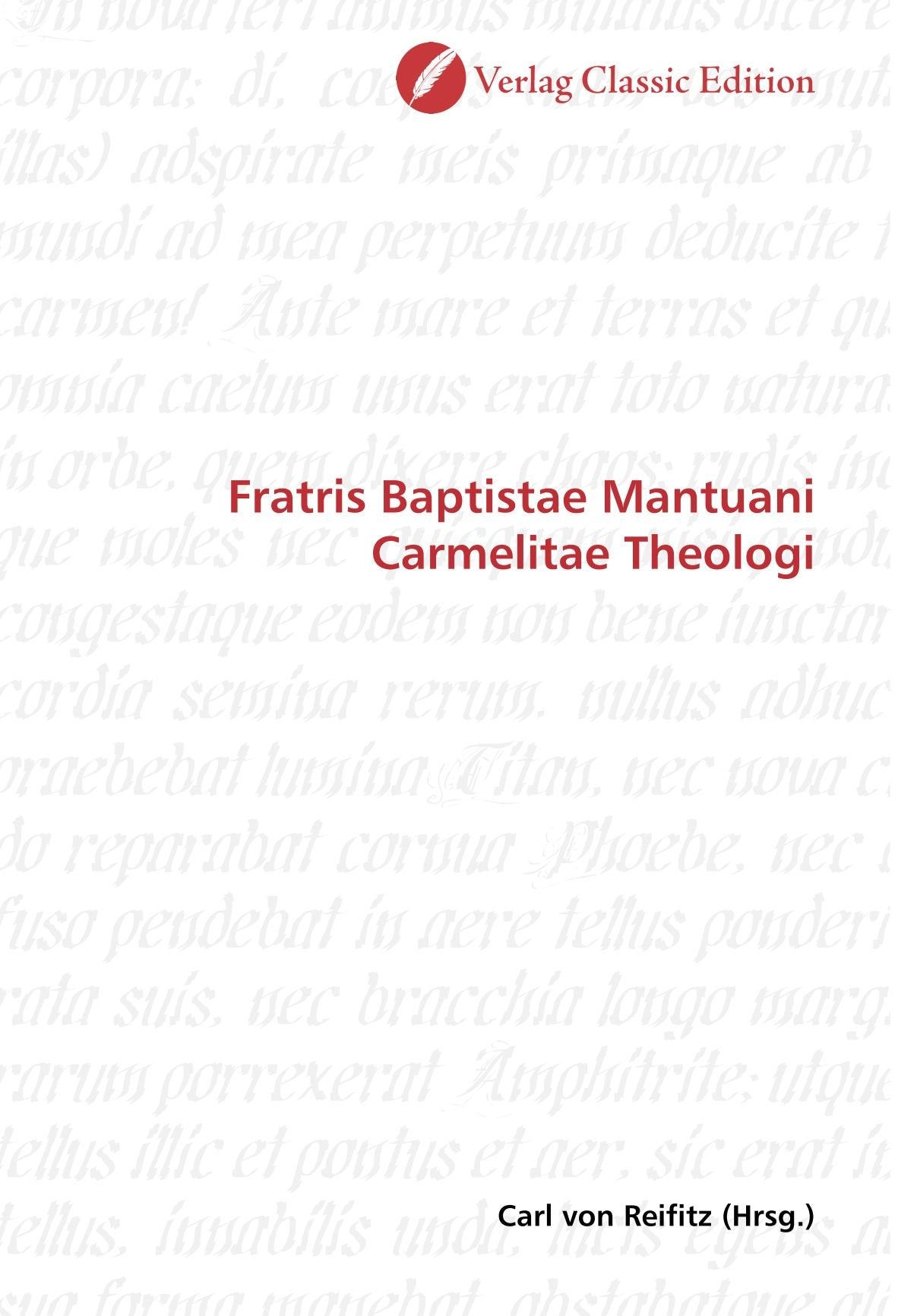 Fratris Baptistae Mantuani Carmelitae Theologi Politics & History