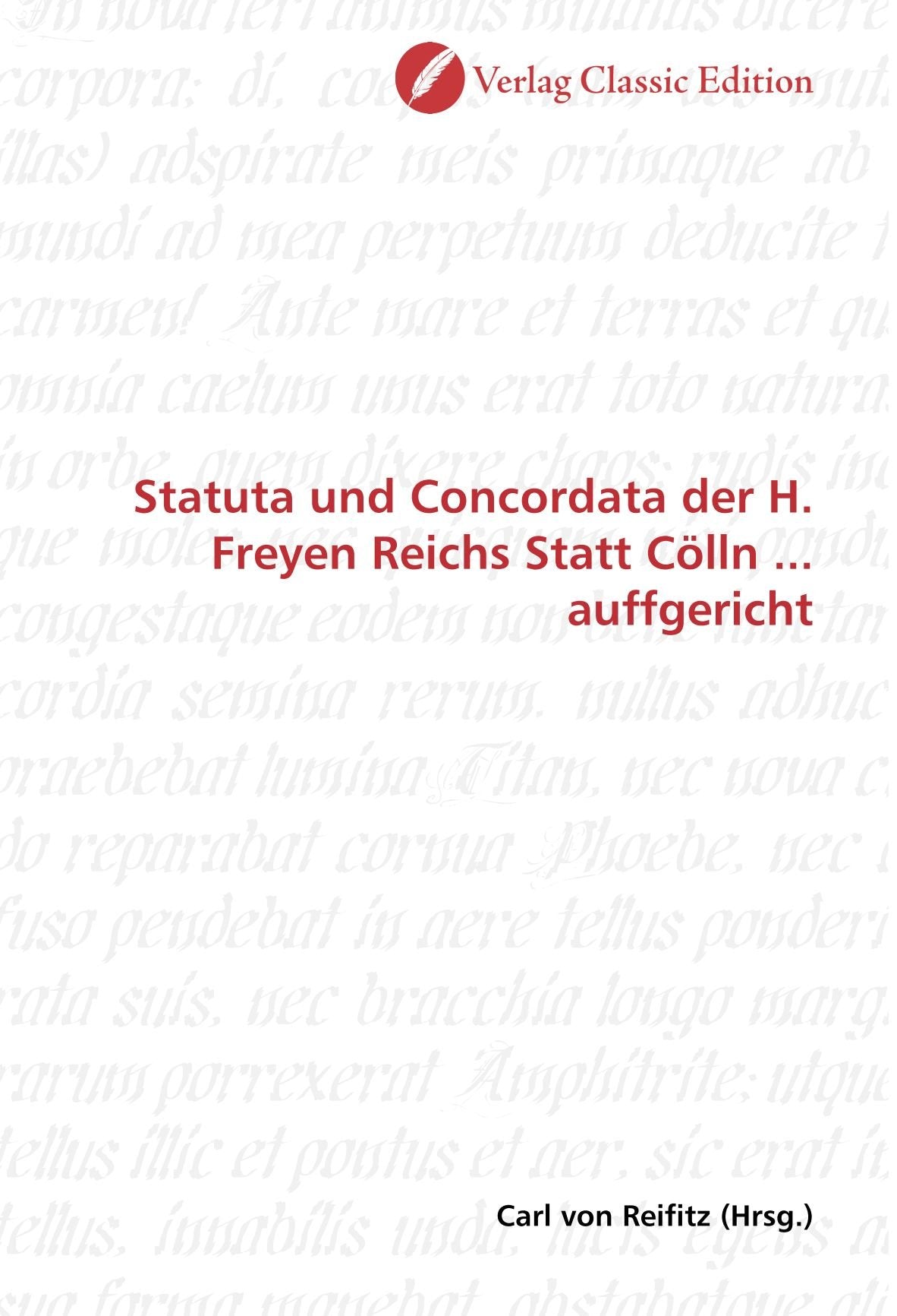 Statuta und Concordata der H. Freyen Reichs Statt Cölln ... auffgericht Politics & History