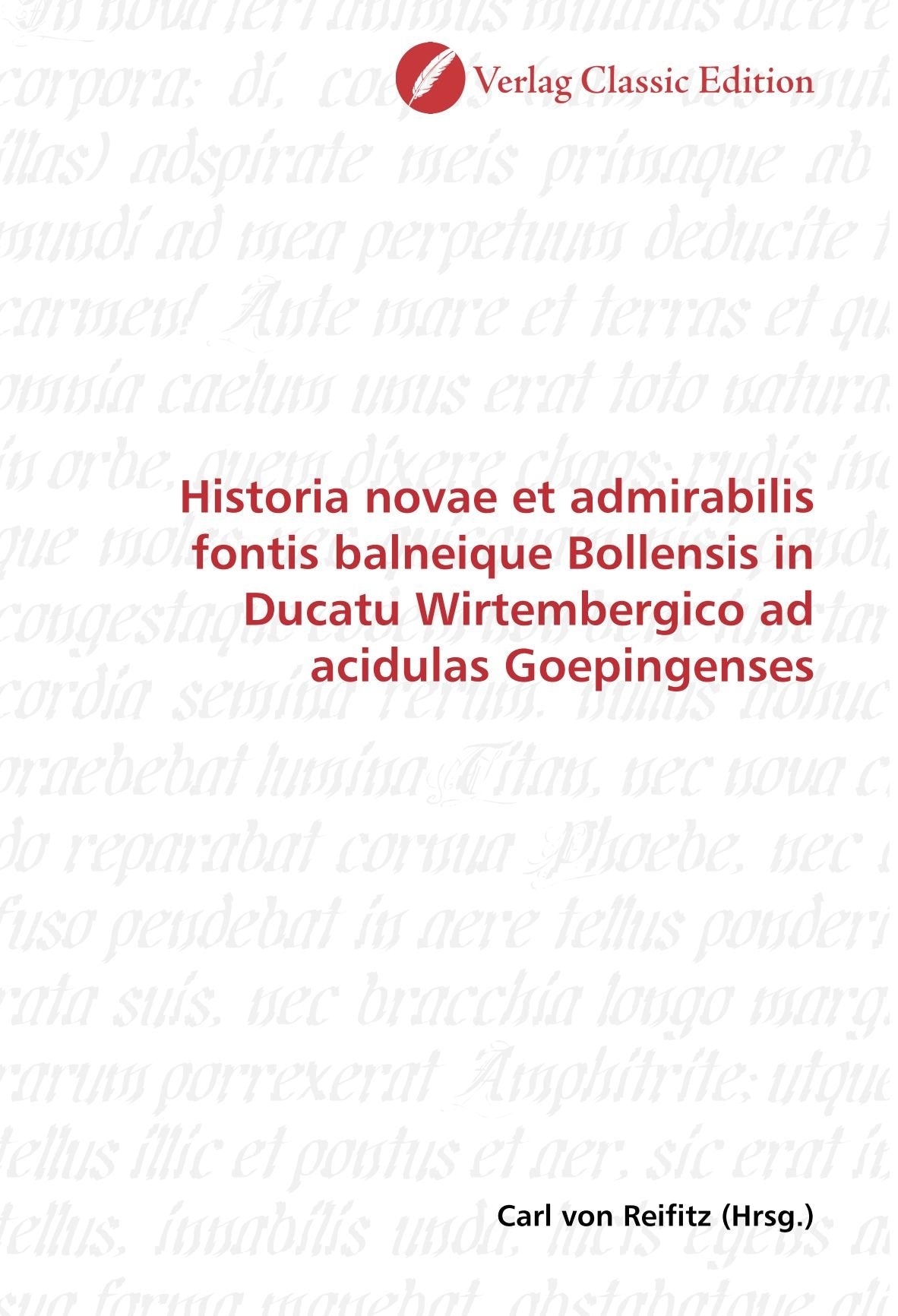 Historia novae et admirabilis fontis balneique Bollensis in Ducatu Wirtembergico ad acidulas Goepingenses Politics & History