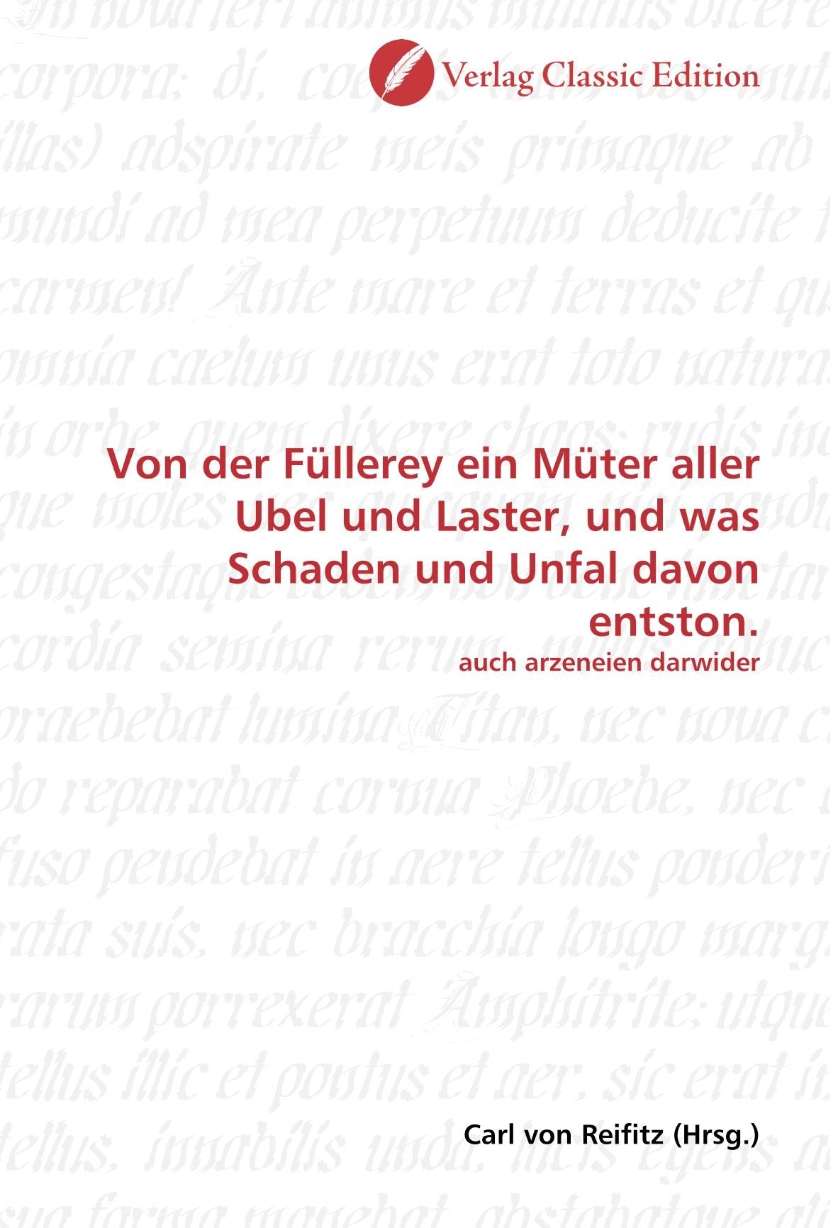 Von der Füllerey ein Müter aller Ubel und Laster, und was Schaden und Unfal davon entston.: auch arzeneien darwider Politics & History