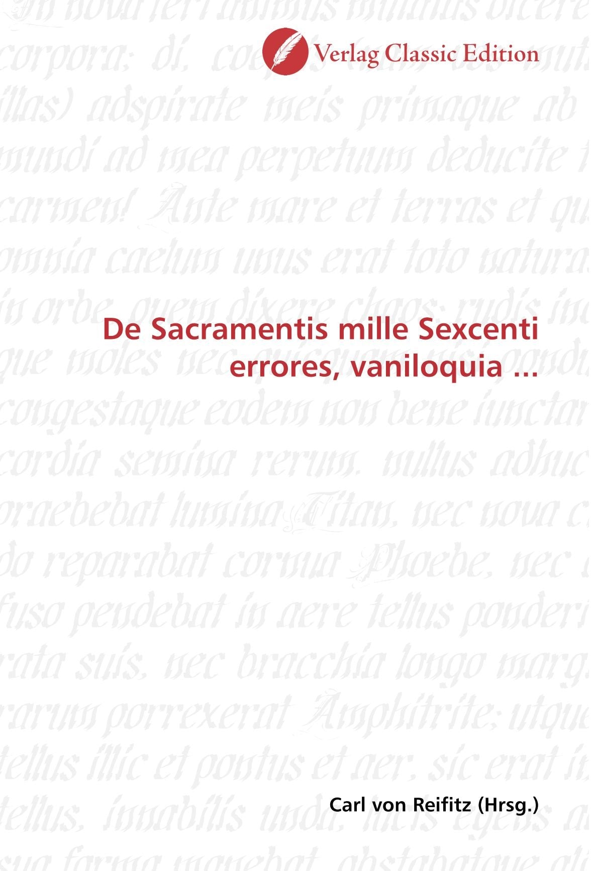 De Sacramentis mille Sexcenti errores, vaniloquia ... Politics & History