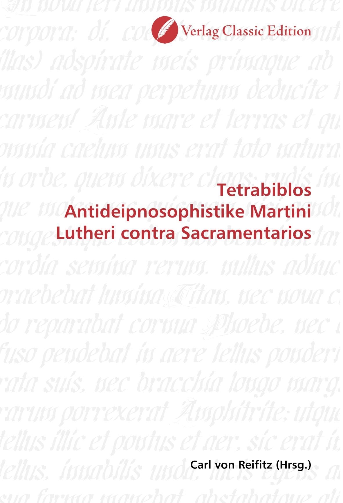 Tetrabiblos Antideipnosophistike Martini Lutheri contra Sacramentarios Politics & History