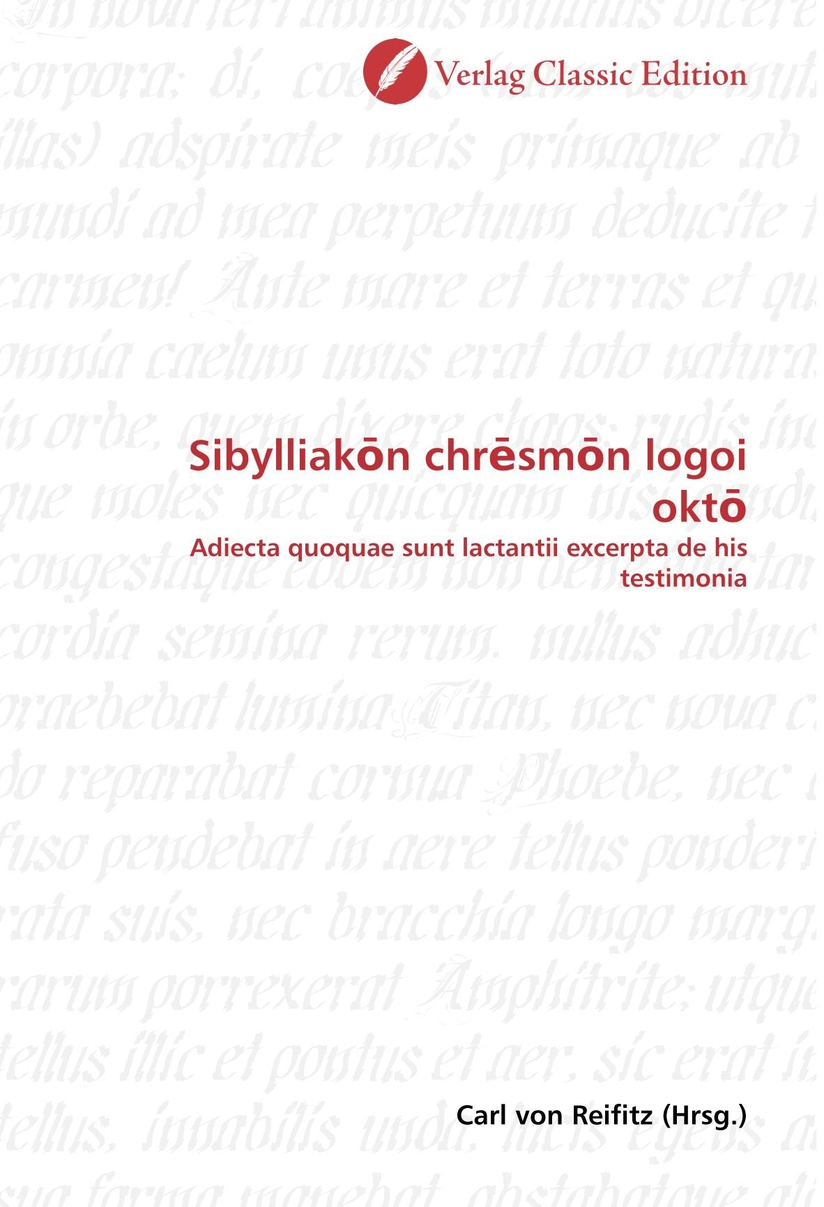 Sibylliak?n chr?sm?n logoi okt?: Adiecta quoquae sunt lactantii excerpta de his testimonia Politics & History