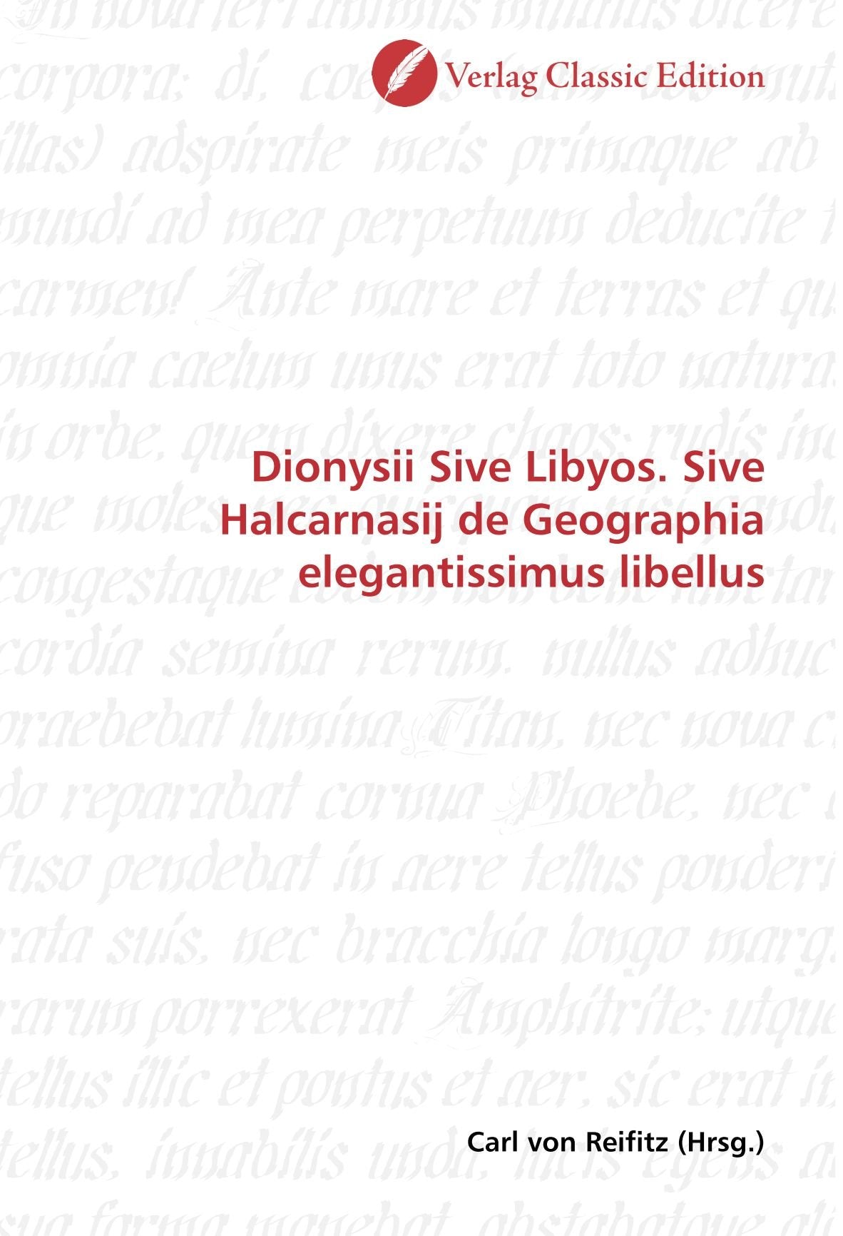 Dionysii Sive Libyos. Sive Halcarnasij de Geographia elegantissimus libellus Politics & History