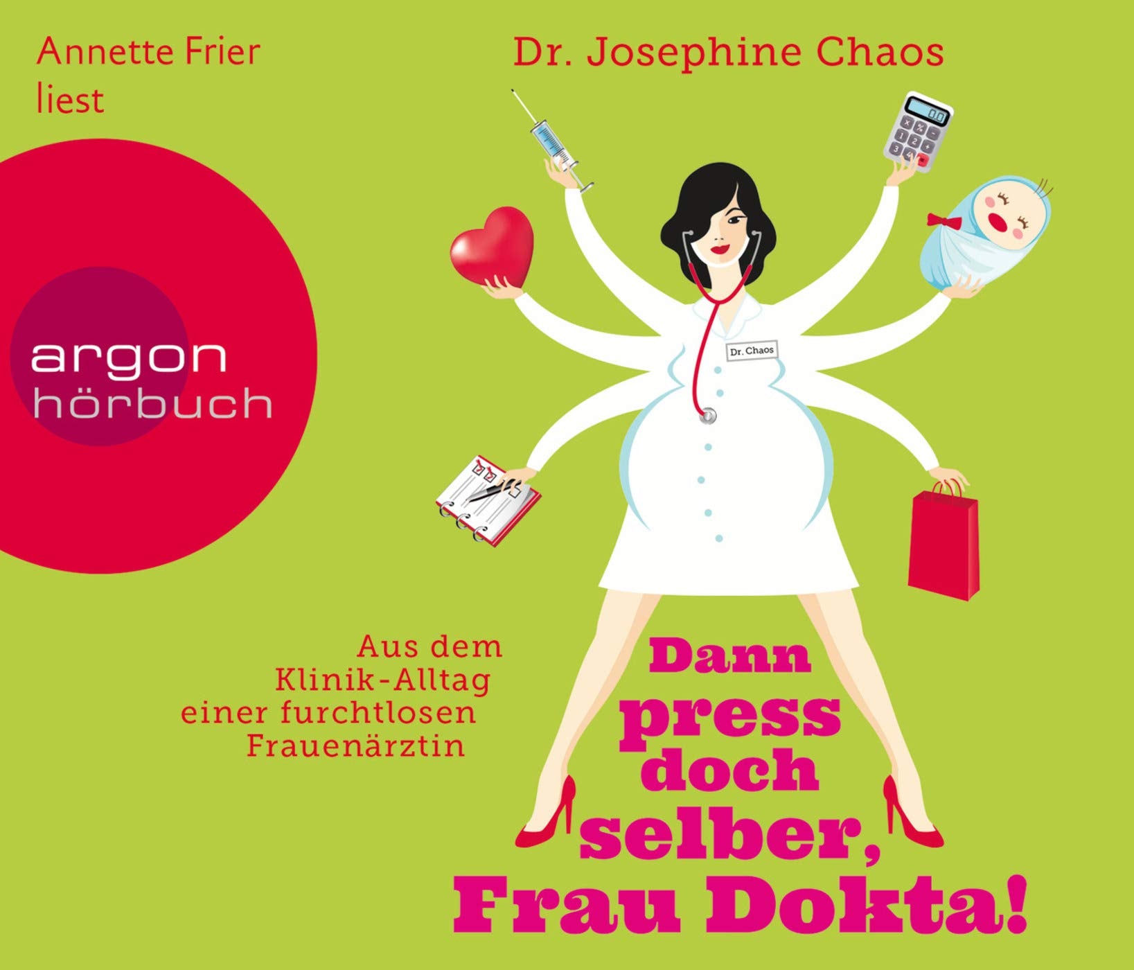 Dann press doch selber, Frau Dokta!: Aus dem Klinik-Alltag einer furchtlosen Frauenärztin Humour & Satire