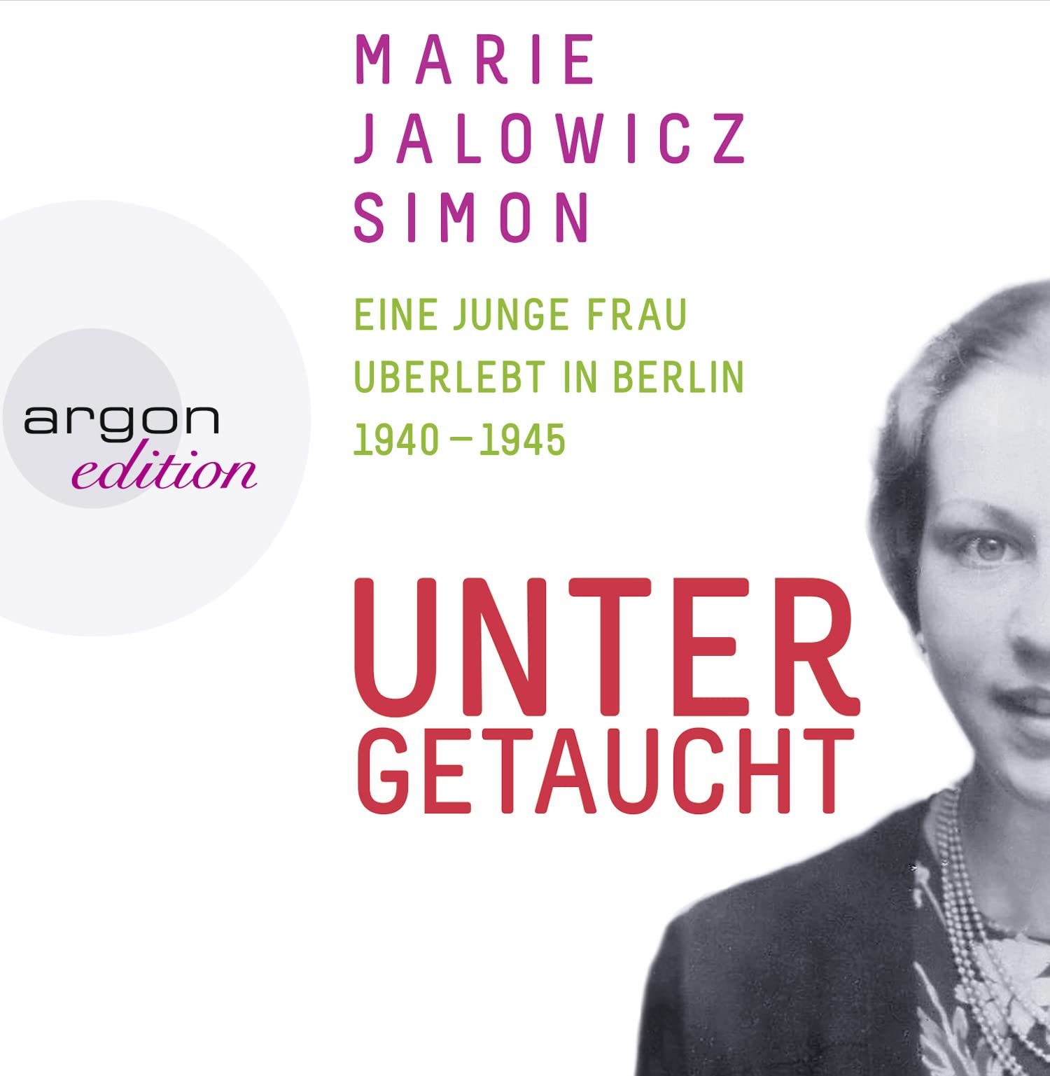 Untergetaucht: Eine junge Frau überlebt in Berlin 1940–1945 Memories