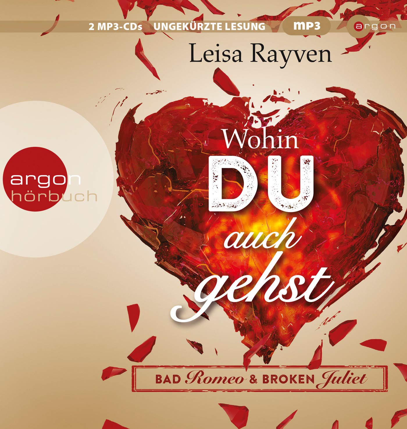 Bad Romeo & Broken Juliet – Wohin du auch gehst: Band 1 Contemporary literature